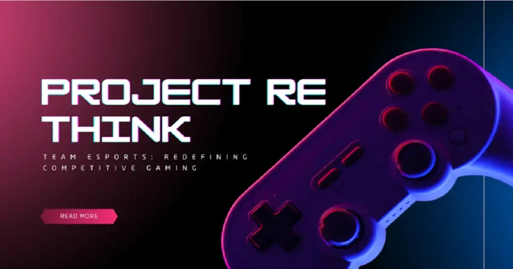projectrethink.org team esports
