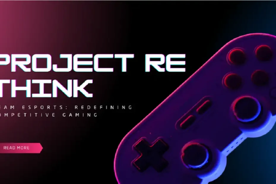 projectrethink.org team esports